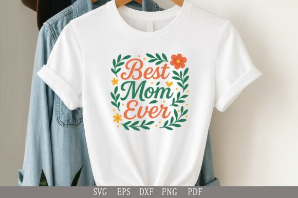 Best Mom Ever SVG – A Versatile Graphic Design Asset for Crafters