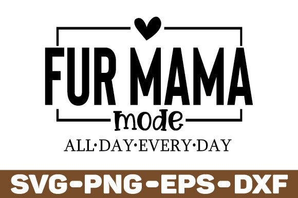Fur Mom Mode SVG PNG Files for Crafts and Graphics