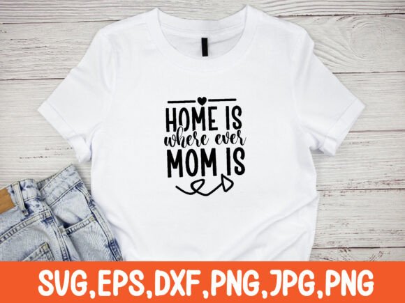 Home is Wherever Mom Is SVG Design for Crafts and Graphics