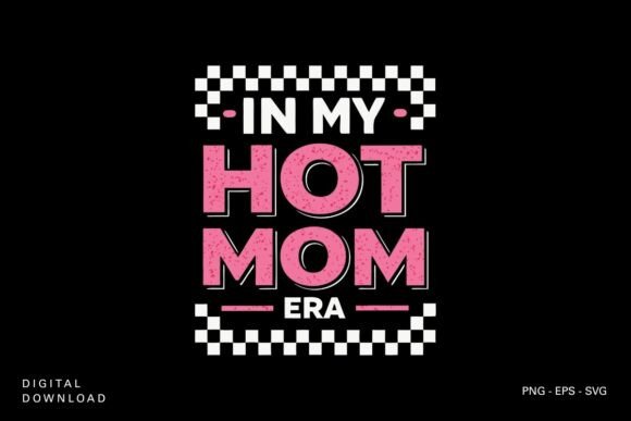 In My Hot Mom Era SVG Design: A Modern Graphic Asset for Creative Blogs