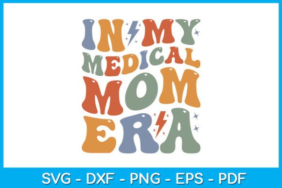 In My Medical Mom Era SVG T-shirt: A Graphic Design Asset for Crafters