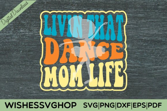 Livin That Dance Mom Life SVG PNG: A Versatile Graphic for Crafts and Branding