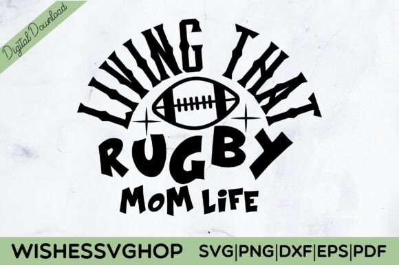 Living That Rugby Mom Life SVG PNG – A Graphic Design Asset for Real Crafts