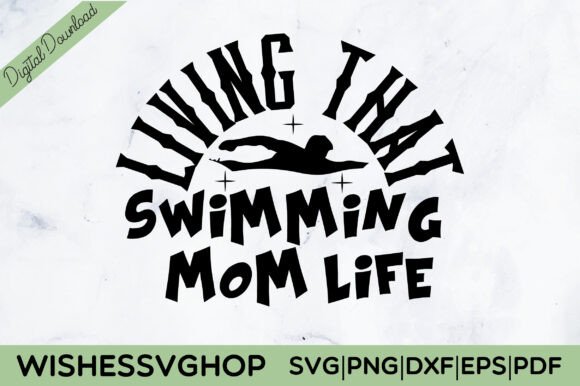 Living That Swimming Mom Life SVG PNG for Crafts and Graphics