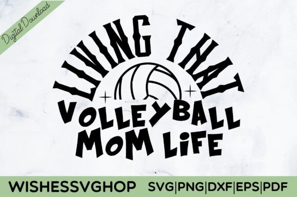 Living That Volleyball Mom Life SVG PNG for Crafts and Graphics