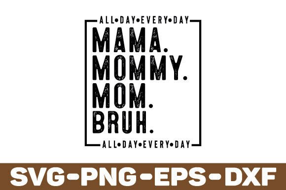 Mama Mommy Mom Bruh SVG: A Versatile Graphic Design Asset for Crafters