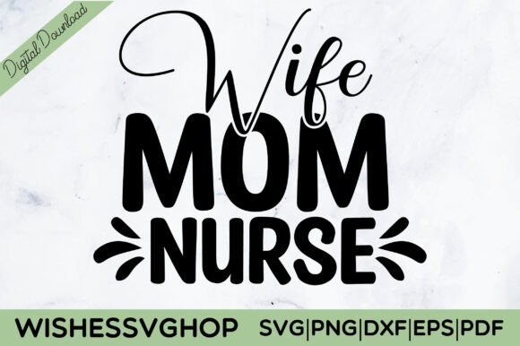 Wife Mom Nurse SVG PNG: A Versatile Graphic Design Asset for Creative Publishers
