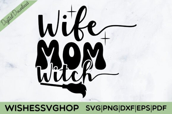 Wife Mom Witch SVG PNG: A Versatile Graphic for Crafts and Commercial Designs